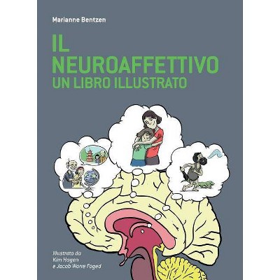 Il Neuroaffettivo - Un Libro Illustrato - by  Marianne Bentzen & Kim Hagen & Jacob Worre Foged (Paperback)