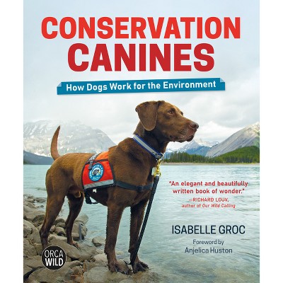 Conservation Canines - (Orca Wild) by  Isabelle Groc (Hardcover)