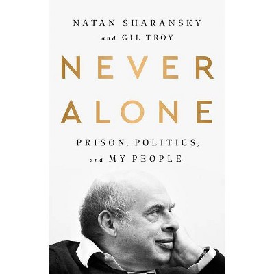 Never Alone - by  Natan Sharansky & Gil Troy (Paperback)