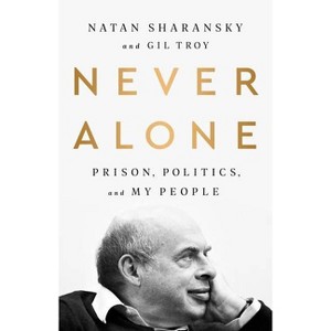 Never Alone - by  Natan Sharansky & Gil Troy (Paperback) - 1 of 1