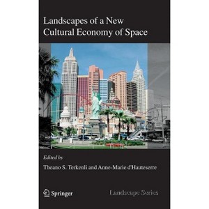 Landscapes of a New Cultural Economy of Space - by  Theano S Terkenli & Anne-Marie D'Hauteserre (Hardcover) - 1 of 1