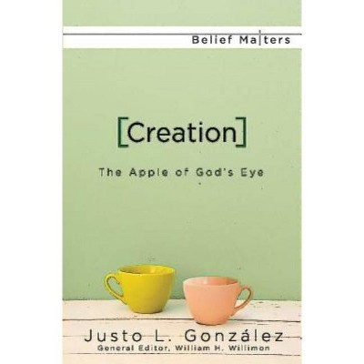 Creation - (Belief Matters) by  Justo L Gonzalez (Paperback)