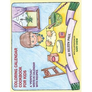 Coloring Calendar Cookbook for Kids - by  Aileen Paul (Paperback) - 1 of 1