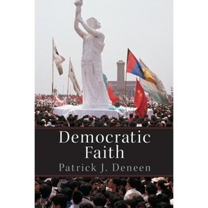 Democratic Faith - (New Forum Books) by Patrick Deneen - 1 of 1
