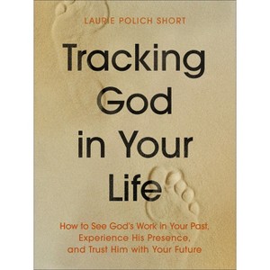 Tracking God in Your Life - by  Laurie Polich Short (Paperback) - 1 of 1