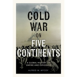 Cold War on Five Continents - by  Alfred W McCoy (Hardcover) - 1 of 1