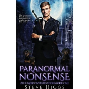 Paranormal Nonsense - by  Steve Higgs (Paperback) - 1 of 1