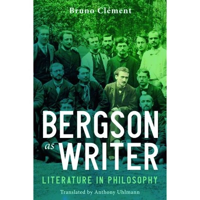 Bergson as Writer - by  Bruno Clément (Hardcover)