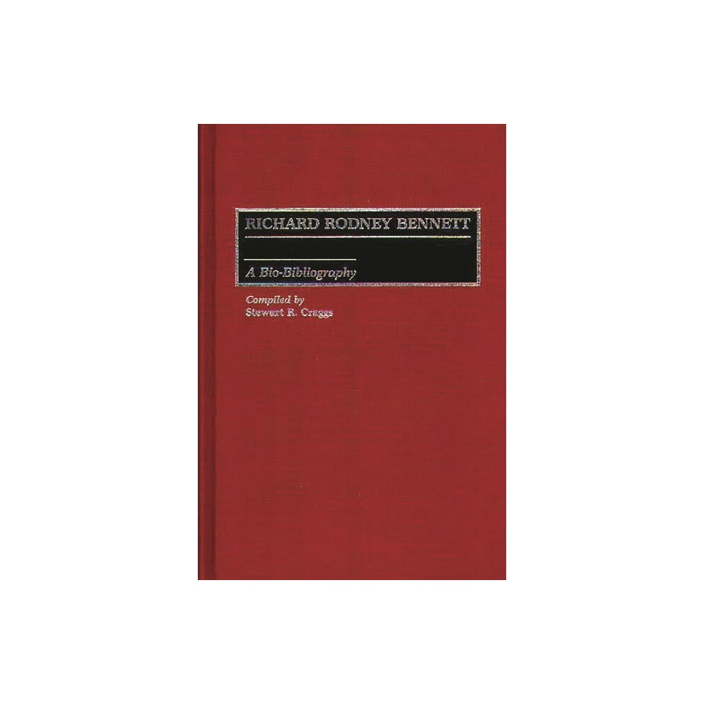 Richard Rodney Bennett - (Bibliographies and Indexes in Mass Media and Communications) Annotated by Stewart R Craggs (Hardcover)