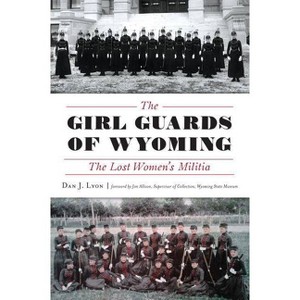 The Girl Guards of Wyoming - (Military) by  Dan J Lyon (Paperback) - 1 of 1