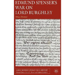 Edmund Spenser's War on Lord Burghley - (Early Modern Literature in History) by  B Danner (Hardcover) - 1 of 1