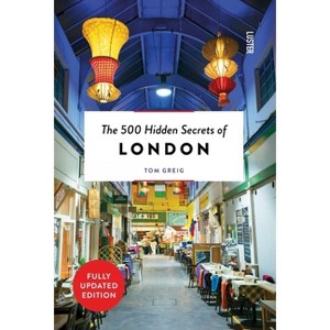 The 500 Hidden Secrets of London - by  Tom Greig (Paperback) - 1 of 1
