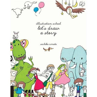 Illustration School: Let's Draw a Story - by  Sachiko Umoto (Paperback)