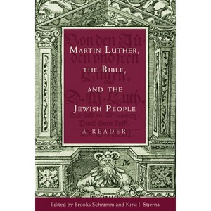 Martin Luther, the Bible, and the Jewish People - by  Brooks Schramm & Kirsi I Stjerna (Paperback) - 1 of 1