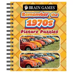 Brain Games - Picture Puzzles: Remember the 1970s - by  Publications International Ltd & Brain Games (Spiral Bound)