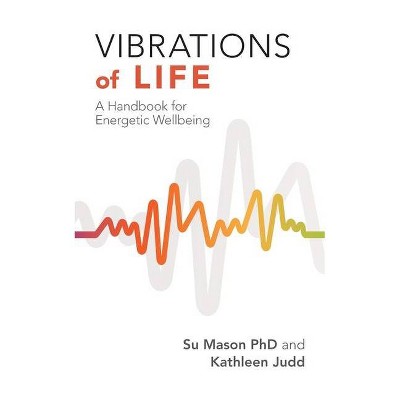 Vibrations of Life - by  Su Mason & Kathleen Judd (Paperback)