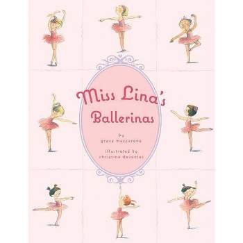 Miss Lina's Ballerinas - by  Grace Maccarone (Hardcover)