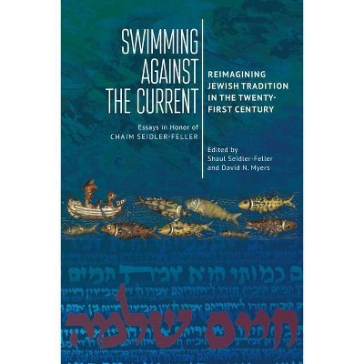 Swimming Against the Current - by  Shaul Seidler-Feller & David N Myers (Hardcover)