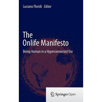 The Onlife Manifesto - by  Luciano Floridi (Hardcover)
