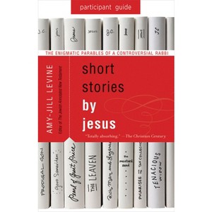 Short Stories by Jesus Participant Guide - by  Amy-Jill Levine (Paperback) - 1 of 1
