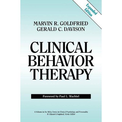 Clinical Behavior Therapy - (Clinical Psychology and Personality) by  Marvin R Goldfried & Gerald C Davison (Paperback)