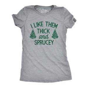 Womens I Like Them Thick And Sprucey T Shirt Funny Xmas Spruce Tree Joke Tee For Ladies - Crazy Dog Women's T Shirt - 1 of 4