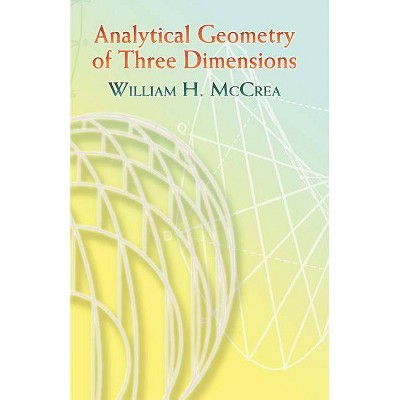 Analytical Geometry of Three Dimensions - 2nd Edition by  William H McCrea (Paperback)