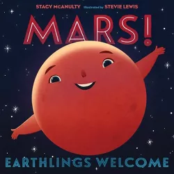 Mars! Earthlings Welcome - (Our Universe) by  Stacy McAnulty (Hardcover)