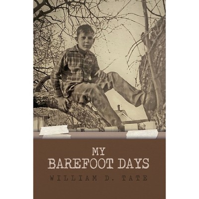 My Barefoot Days - by  William D Tate (Paperback)
