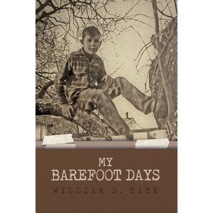 My Barefoot Days - by  William D Tate (Paperback) - 1 of 1
