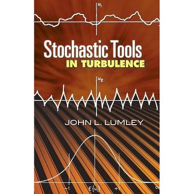  Stochastic Tools in Turbulence - (Dover Books on Engineering) by  John L Lumley (Paperback) 