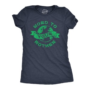 Womens Word To Your Mother T Shirt Funny Mother Nature Earth Lovers Tee For Ladies - Crazy Dog Women's T Shirt - 1 of 4