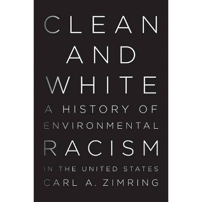 Clean and White - by  Carl A Zimring (Hardcover)