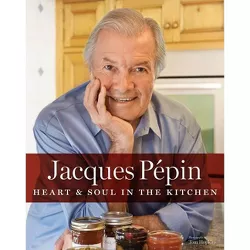 Jacques Pépin Heart & Soul in the Kitchen - (Hardcover)