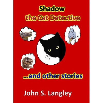 Shadow the Cat Detective & Other Stories - by  John S Langley (Hardcover)