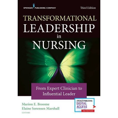 Transformational Leadership in Nursing - 3rd Edition by  Marion E Broome & Elaine Sorensen Marshall (Paperback)