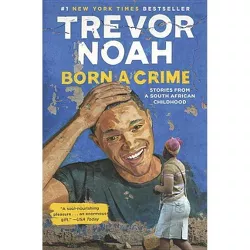 Born a Crime : Stories from a South African Childhood (Hardcover) (Trevor Noah)