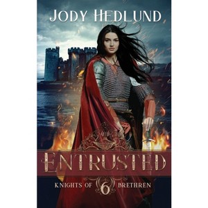 Entrusted - (Knights of Brethren) by  Jody Hedlund (Paperback) - 1 of 1