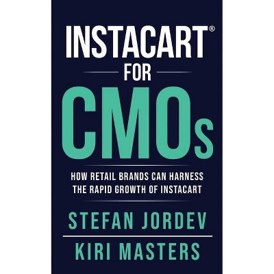 Instacart for CMOs - by  Kiri Masters & Stefan Jordev (Paperback)