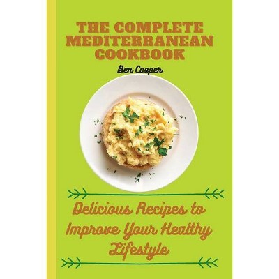 The Complete Mediterranan CookBook - by  Ben Cooper (Paperback)