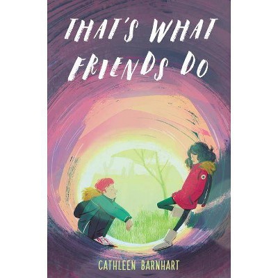  That's What Friends Do - by  Cathleen Barnhart (Hardcover) 