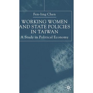 Working Women and State Policies in Taiwan - by  Fen-Ling Chen (Hardcover) - 1 of 1