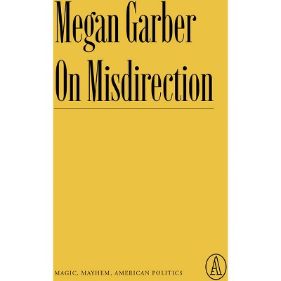 On Misdirection - (Atlantic Editions) by  Megan Garber (Paperback)