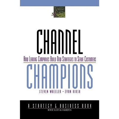 Channel Champions - (J-B Bah Strategy & Business) by  Steven Wheeler & Evan Hirsh (Hardcover)