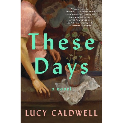 These Days - by  Lucy Caldwell (Paperback)