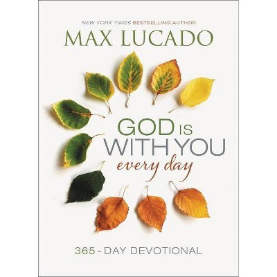 God Is with You Every Day - by  Max Lucado (Hardcover)