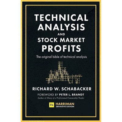 Technical Analysis and Stock Market Profits (Harriman Definitive Edition) - by  R W Schabacker (Hardcover)