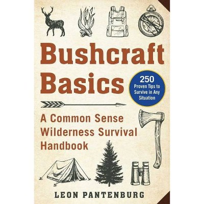 Bushcraft Basics - by  Leon Pantenburg (Paperback)