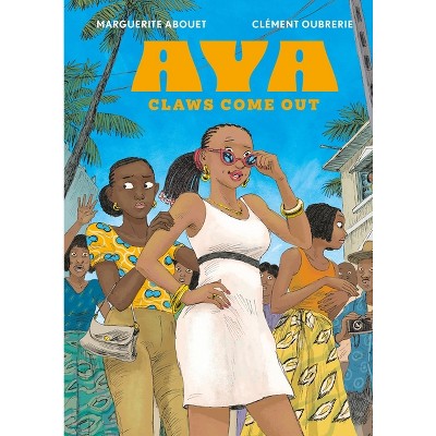 Aya: Claws Come Out - by  Oubrerie (Hardcover)