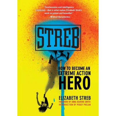 Streb - by  Elizabeth Streb (Paperback)